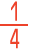 1/4